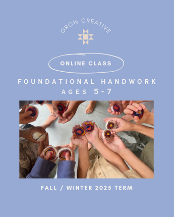 ONLINE Fall 2025 Foundational Handwork Ages 5-7
