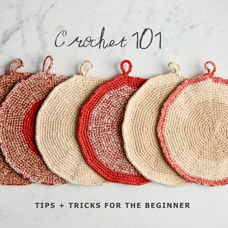 Crochet 101 - Tips + Resources