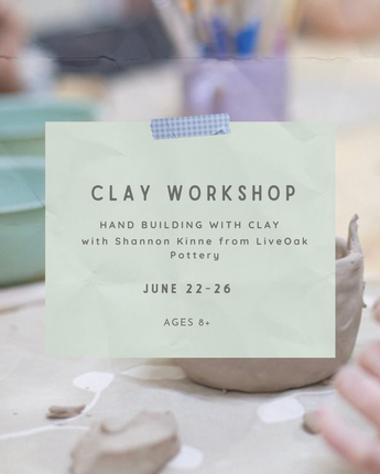 The Clay Workshop Camp June 22-26 with Shannon Kinne from LiveOak Pottery