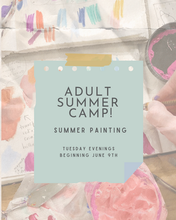 Adult Summer Painting Camp - Tuesdays in June + July