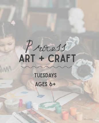 Tuesdays Process Art for Ages 6+