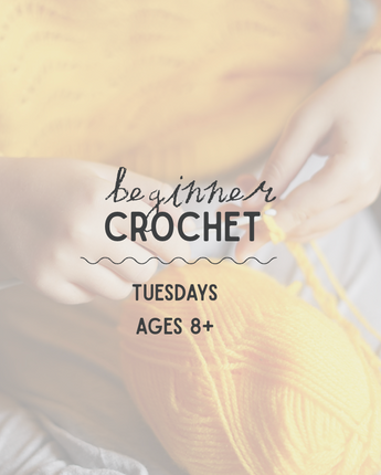Tuesdays Beginner Crochet for Ages 8+