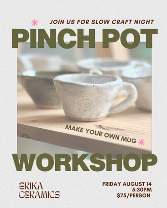August 14th - Pinch Pot Mugs with Erika Ceramics
