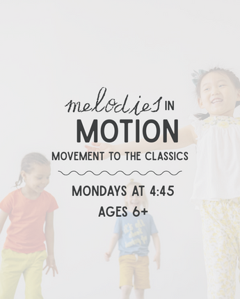 Mondays Melodies in Motion - Moving to the Classics for ages 6+