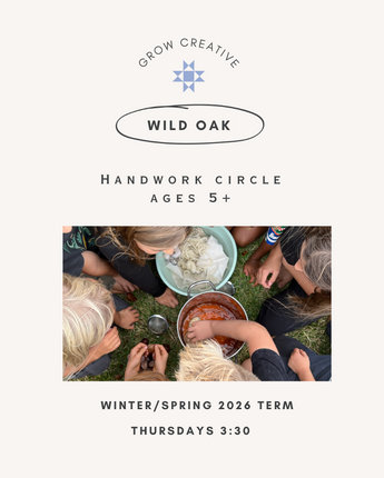 Winter/Spring 2026 Handwork Class Ages 5+ at Wild Oak
