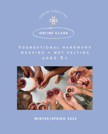 ONLINE Winter/Spring 2026 Foundational Handwork Ages 5+